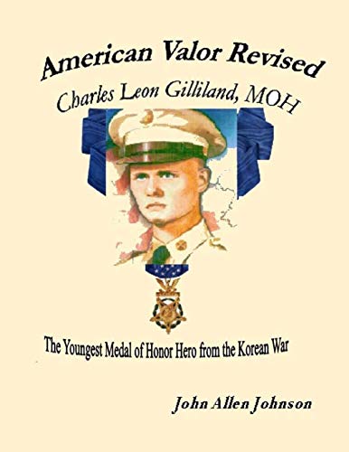 American Valor Revised: Cpl. Charles Leon Gilliland, MOH (Valor Books)