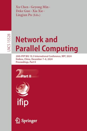 Network and Parallel Computing: 20th IFIP WG 10.3 International Conference, NPC 2024, Haikou, China, December 7–8, 2024, Proceedings, Part II (Lecture Notes in Computer Science Book 15528)
