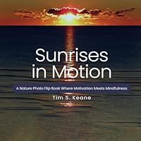 Sunrises in Motion: A Nature Photo Flip Book Where Motivation Meets Mindfulness B0CJXHXQJG Book Cover