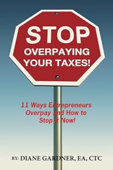Paperback Stop Overpaying Your Taxes!: 11 Ways Entrepreneurs Overpay and How to Stop it Now! Book