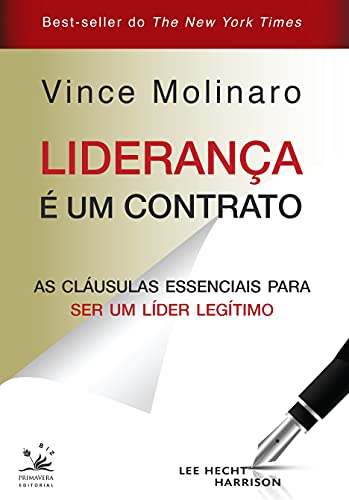 Liderança é um contrato: As cláusulas essenciais para ser um líder legítimo - Molinaro, Vince