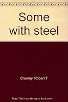 Some With Steel B002E53DBM Book Cover