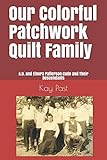 Our Colorful Patchwork Quilt Family: A.D. and Elnora Patterson Cude and Their Descendants