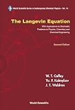 The Langevin Equation: With Applications to Stochastic Problems in Physics, Chemistry and Electrical Engineering (World Scientific Series in Contemporary Chemical Physics Vol. 14) - Second Edition