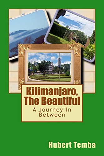 Kilimanjaro,The Beautiful: A Journey In Between