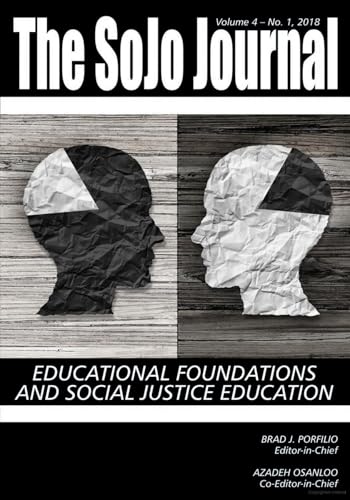 SoJo Journal Vol 4 Issue 1: Educational Foundations and Social Justice Education (The SoJo Journal)