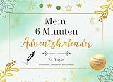  Mein 6-Minuten Adventskalender: 24 Tage voller Achtsamkeit, Dankbarkeit und Erholung