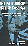 The Failure of British Fascism: The Far Right and the Fight for Political Recognition