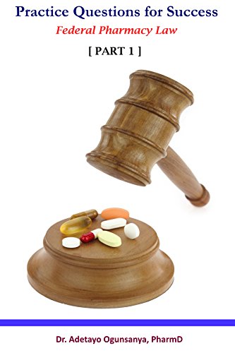 Practice Questions for Success: Federal Pharmacy Law, Part 1 (English Edition) - Ogunsanya PharmD, Adetayo