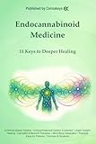 Endocannabinoid Medicine: 11 Keys to Deeper Healing