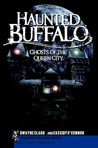 Haunted Buffalo: Ghosts in the Queen City (Haunted America)