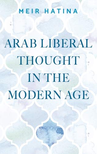 Arab liberal thought in the modern age (Manchester University Press)      1st Edition, Kindle Edition
