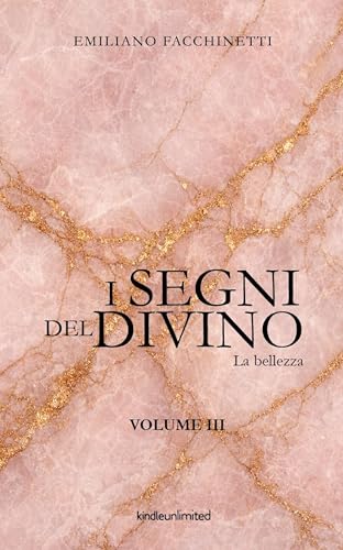 I segni del divino - VOLUME III: La Bellezza (Fede e cultura Vol. 3) (Italian Edition)