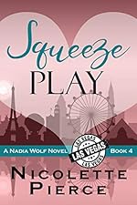 Squeeze Play: A hilarious and spicy mystery adventure (Nadia Wolf Book 4)