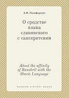 About the affinity of Sanskrit with the Slavic Language 5519433364 Book Cover