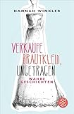 Verkaufe Brautkleid, ungetragen: Wahre Geschichten