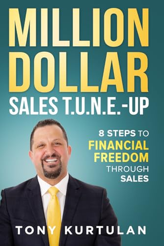 Million Dollar Sales T.U.N.E. Up: The 8-Step Sales System to Financial Freedom