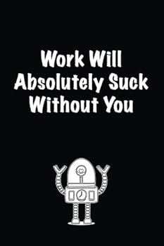 Paperback Work Will Absolutely Suck Without You: Lined notebook Book