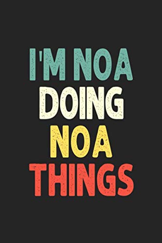 I'M Noa Doing Noa Things: Personalized Wife Women Girl Men Notebook Noa Journal a Beautiful: Lined Notebook / Journal Gift, Iris journal Wife Women Girl Men, Gift, Journal, College