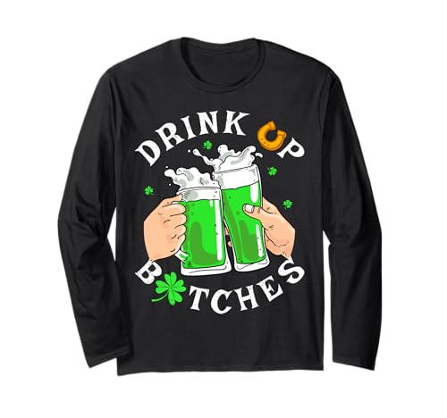 Bitches Drink Up Funny St. Patrick's Day Beer Lover Maglia a Manica