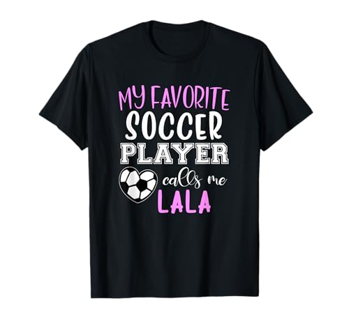 My Favorite Soccer Player Call Me Lala T-Shirt
