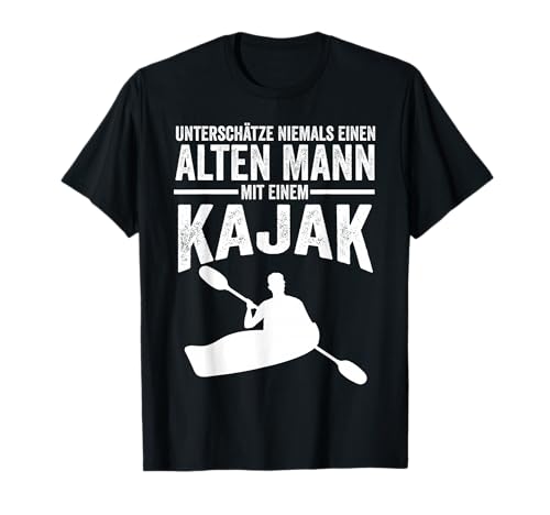 Unterschätze niemals einen alten Mann mit einem Kajak T-Shirt