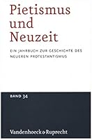 Pietismus Und Neuzeit Band 34 - 2008: Ein Jahrbuch Zur Geschichte Des Neueren Protestantismus 3525559062 Book Cover