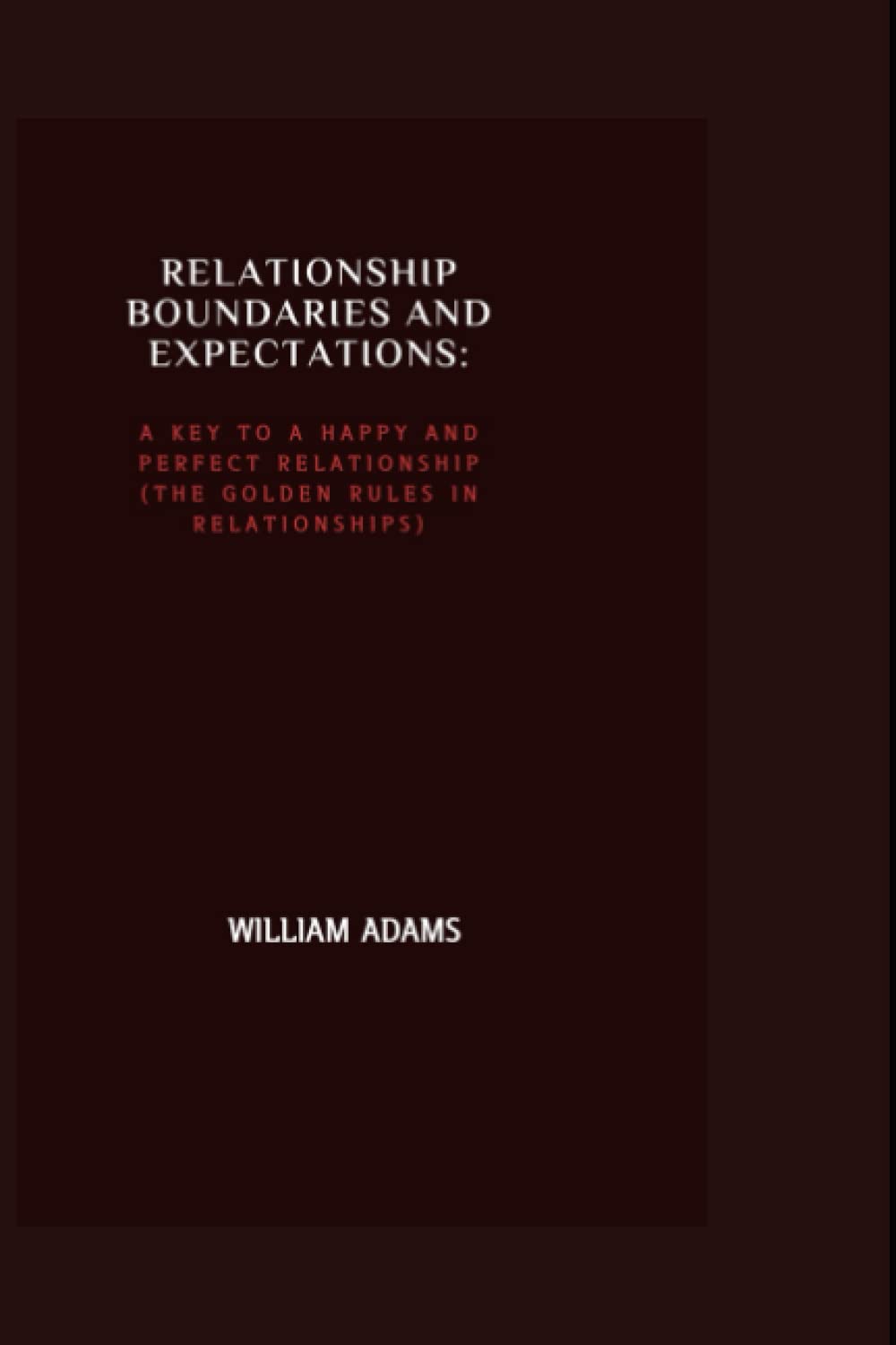 Relationship Boundaries and expectations:: A key to a happy and perfect relationship (The golden rules in relationships)