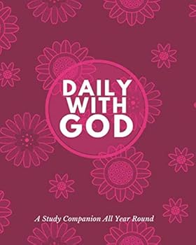Paperback Daily With God A Study Companion All Year Round: 365 Days Personal Scripture Reading and Prayer Plan Book Journal, Reflection & Moments in His Word ... 8”x10” 400 pages. (Prayer and Study Notebook) Book