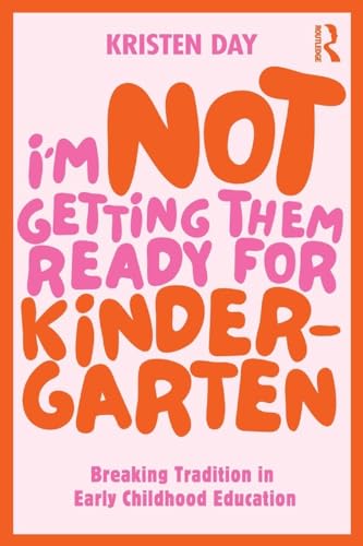 I'm Not Getting Them Ready for Kindergarten