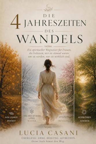 Die Vier Jahreszeiten Des Wandels: Ein spiritueller Wegbegleiter für Frauen