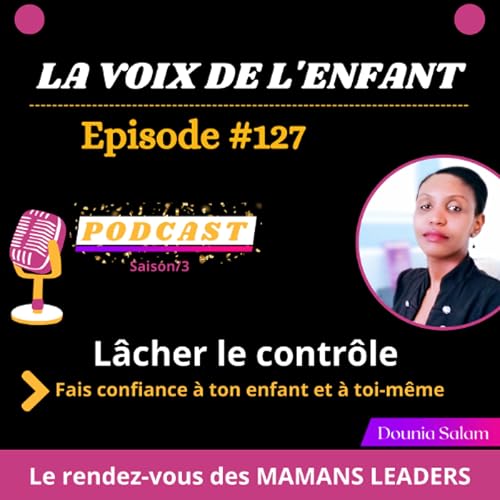 #127-L&acirc;cher le contr&ocirc;le-Fais confiance &agrave; ton enfant et &agrave; toi-m&ecirc;me