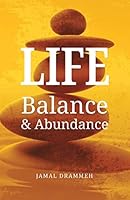 Life: Balance & Abundance 150437486X Book Cover