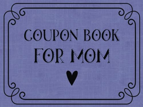 Coupon Book for Mom: 30 Blank DIY Vouchers for You to Fill in | Gift for Mother’s Day, Birthday, Christmas, Valentine’s Day, or a Gift Just to Show Your Love