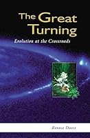 The Great Turning: Evolution at the Crossroads 1931942099 Book Cover