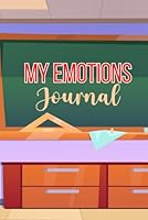 My Emotions Journal: Feelings and Mood Tracking Log Book For Kids And Teens To Help Children Express Their Emotions B09ZD2TNY2 Book Cover