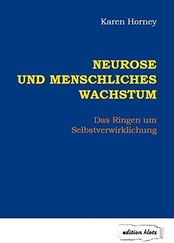 Neurose und menschliches Wachstum: Das Ringen um Selbstverwirklichung