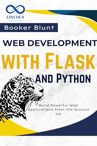 Web Development with Flask and Python: Build Powerful Web Applications from the Ground Up