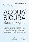  Acqua Sicura Senza segreti: Come proteggere te e la tua famiglia dai rischi nascosti nel rubinetto