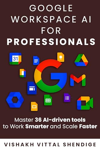 Google Workspace for Professionals: Master 36 AI Driven Tools to ...