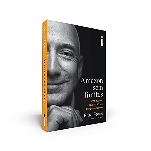 Amazon sem limites: Jeff Bezos e a invenção de um império global