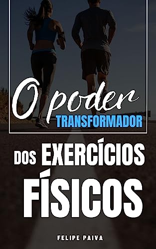 O Poder Transformador dos Exercícios Físicos (Ansiedade Zero Livr...
