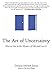The Art of Uncertainty How to Live in the Mystery of Life and Love It by Jones, Dennis Merritt [Tarcher,2011] (Paperback)