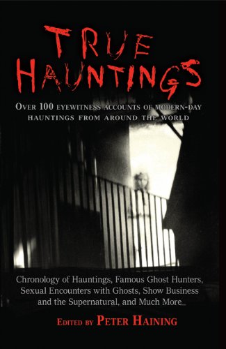 True Hauntings: Over 100 Eyewitness Accounts 1568527845 Book Cover