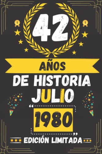 CUADERNO, 42 AÑOS DE HISTORIA JULIO 1980 EDICIÓN LIMITADA: Regalo de 42 cumpleaños para mujeres y hombres, ideas de 42 cumpleaños... un cumpleaños... ... regalo de 42 cumpleaños para él/ella.
