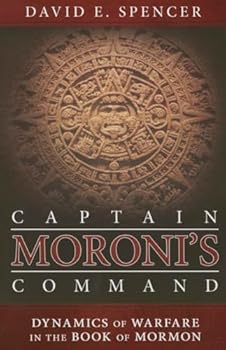 Captain Moroni's Command: Dynamics of Warfare in the Book of Mormon
