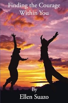 Finding the Courage Within You : True life stories that will Inspire and motivate you to overcome any Challenge
