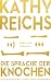 Image of Die Sprache der Knochen: Thriller: Ein neuer Fall für Tempe Brennan. Thriller (Die Tempe-Brennan-Romane, Band 18)
