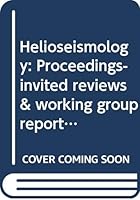 Helioseismology: Proceedings-Invited Reviews & Working Group Reports: Fourth Soho Workshop, Pacific Grove, California, USA, 2-6 April 1995 9290921870 Book Cover