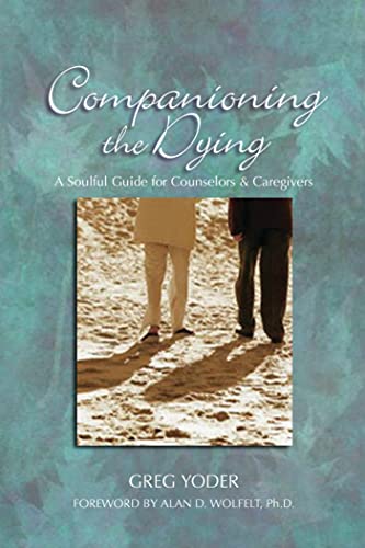 Companioning the Dying: A Soulful Guide for Counselors & Caregivers